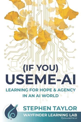 (If You) USEME-AI: Learning for Hope & Agency in an AI World
