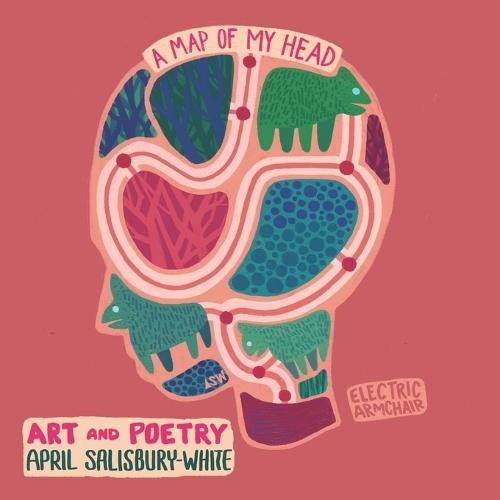 A Map Of My Head: A Collection of Art and Poetry