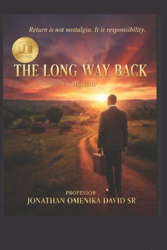 The Long Way Back: Between Diaspora and Ancestry, a Memoir of Return, Responsibility, and Restoration