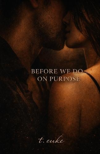 Before We Do... On Purpose