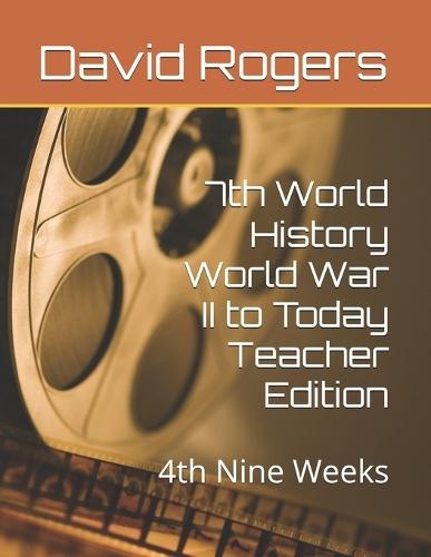 7th World History World War II to Today Teacher Edition: 4th Nine Weeks