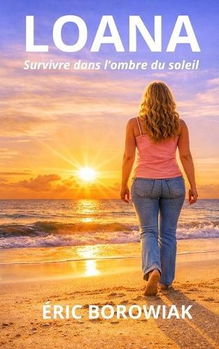 Loana - Survivre dans l'ombre du soleil