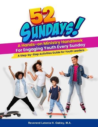 52 Sundays - A Hands-on Ministry Handbook: A Step-by-Step Activities Guide for Youth Leaders