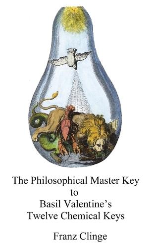 The Philosophical Master Key: Basil Valentine's Twelve Chemical Keys