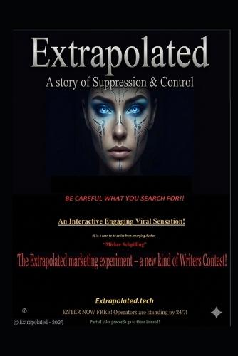 Extrapolated: A story of suppression and control!: Be careful what you search for!