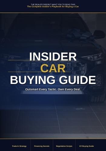The Dealer Doesn't Want You to Read This: A Complete Car Buying Guide