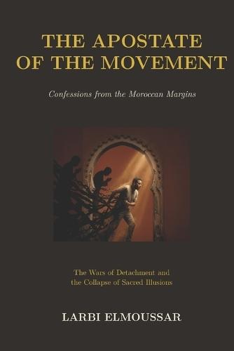 The Apostate of the Movement: Confessions from the Moroccan Margins