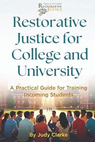 Restorative Justice for College and University: A Practical Guide for Training Incoming Students