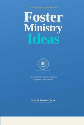 Foster Ministry Ideas: 30 Practical Ministry Kits for Churches Supporting Foster Families
