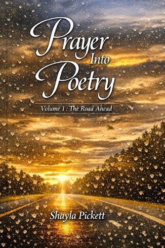 Prayers into Poetry: Volume 1: The road ahead