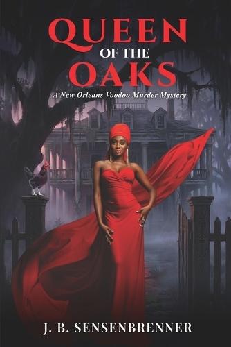 Queen of the Oaks: A New Orleans Voodoo Murder Mystery