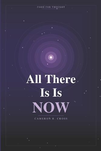 ALL There is Is NOW