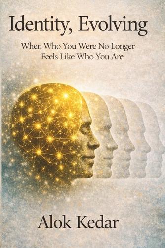 Identity, Evolving: When Who You Were No Longer Feels Like Who You Are