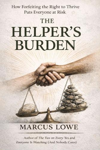 The Helper's Burden: On the Identity Built Around Service, the Self That Got Lost Inside It, and the Life Available When the Weight Is Set Down