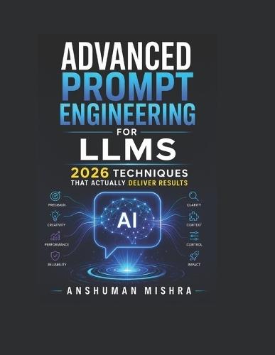 Advanced Prompt Engineering for LLMs: 2026 Techniques That Actually Deliver Results
