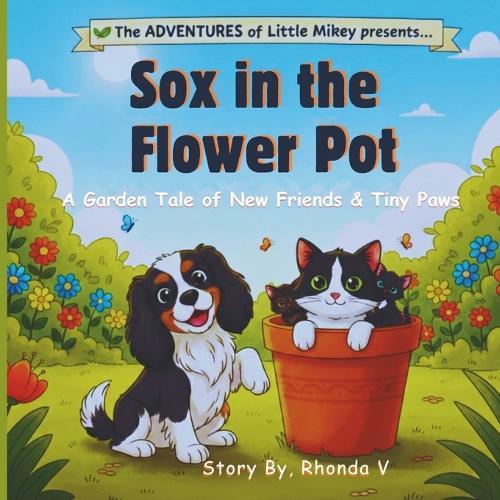 Sox in the Flower Pot: A Garden Tale of New Friends & Tiny Paws