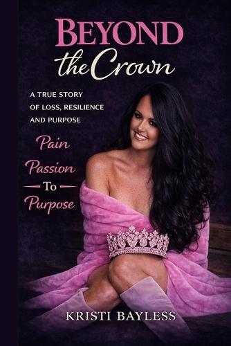 Beyond the Crown: A Mother's Journey Through Loss, Resilience, and Purpose