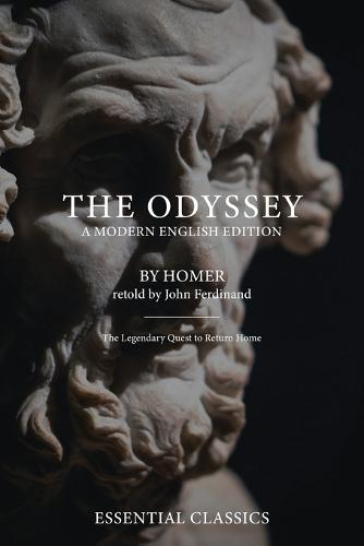 The Odyssey - A Modern English Edition: Clear, Structured, and Faithful to Homer's Original - With Reflections by John Ferdinand