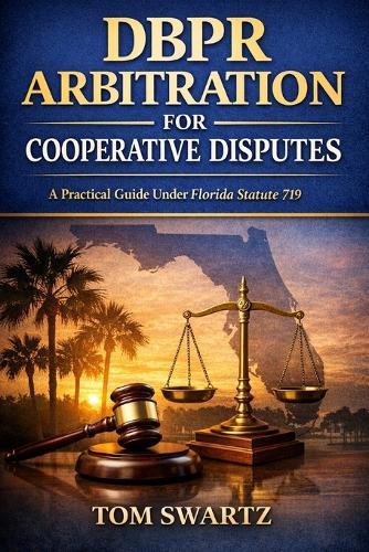 DBPR Arbitration for Cooperative Disputes: A Step-by-Step Legal Procedure Manual Under Florida Statute 719