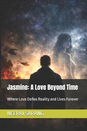 Jasmine: A Love Beyond Time: Where Love Defies Reality and Lives Forever