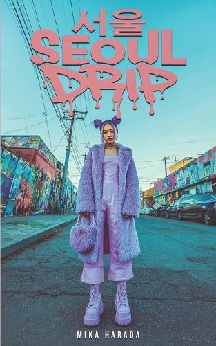 Seoul Drip: Korean Street Fashion Lookbook