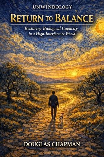 Unwindology - Return To Balance: Restoring Biological Capacity in a High-Interference World