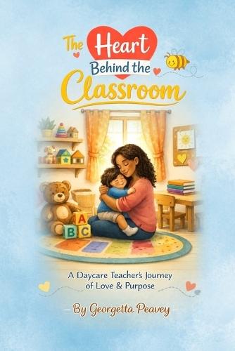 The Heart Behind the Classroom