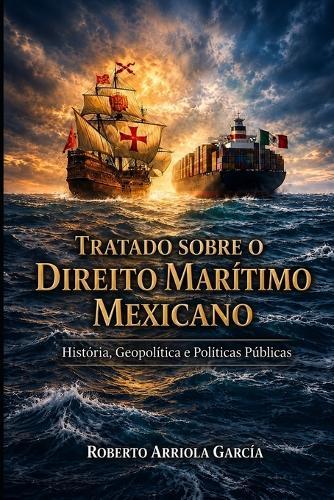 Tratado sobre o Direito Marítimo Mexicano: História, Geopolítica e Políticas Públicas