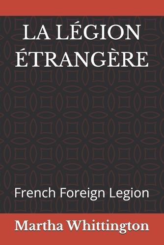 La Légion Étrangère: French Foreign Legion