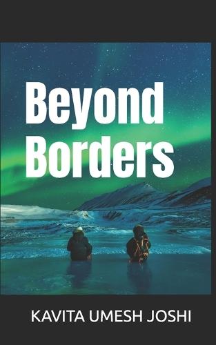 Beyond Borders: A Woman's Journey of Courage, Change, and New Beginnings