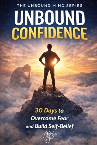 Unbound Confidence: 30 Days to Overcome Fear and Build Self-Belief