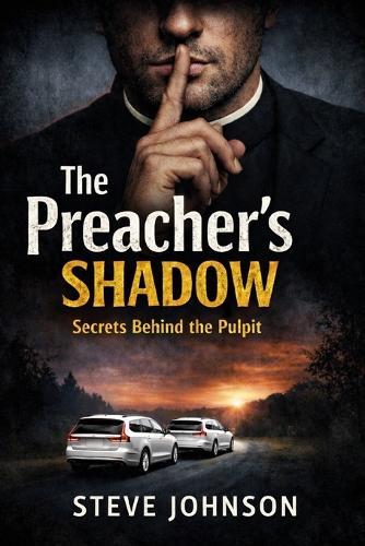 The Preacher's Shadow: Secrets Behind The Pulpit