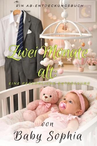 Zwei Monate alt: Eine persönliche Entdeckung: Ein ABDL-Regressionsbuch