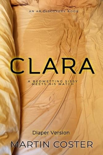Clara (diaper version): An ABDL sissy baby story