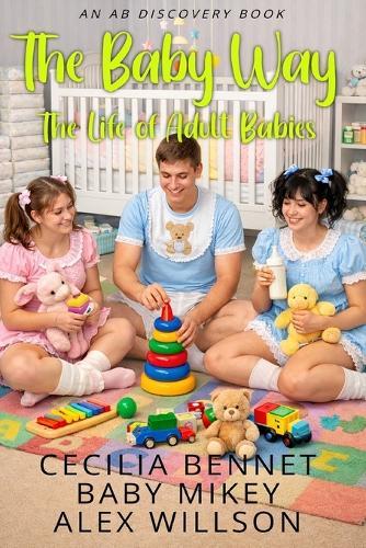 The Baby Way: The life of adult babies (Vol 1): An ABDL collection