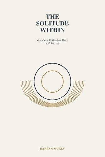 The Solitude Within: Learning to Be Deeply at Home with Yourself