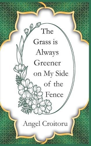 The Grass is Always Greener on My Side of the Fence: Trilogy of Growth - Modern 21st Poetry