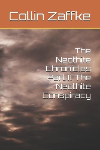 The Neothite Chronicles Part II: The Neothite Conspiracy