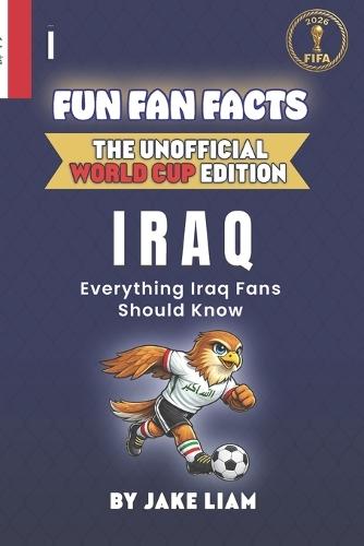 Fun Fan Facts: World Cup Edition - Iraq: Everything Young Iraq Fans Should Know