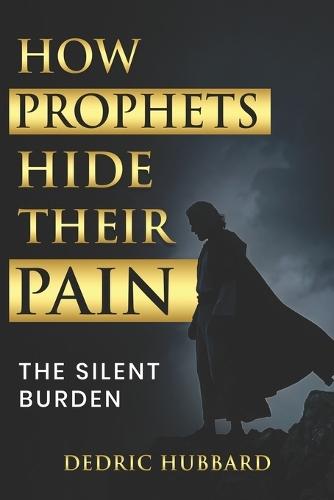 How Prophets Hide Their Pain: The Silent Burden