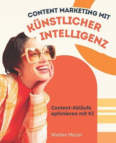 Content Marketing mit KI: Content-Abläufe optimieren mit künstlicher Intelligenz