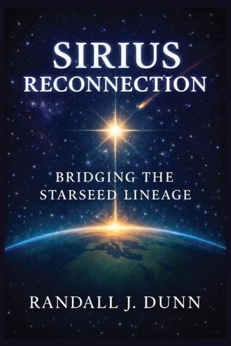 Sirius Reconnection: Bridging The Starseed Lineage