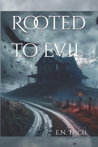 Rooted to Evil