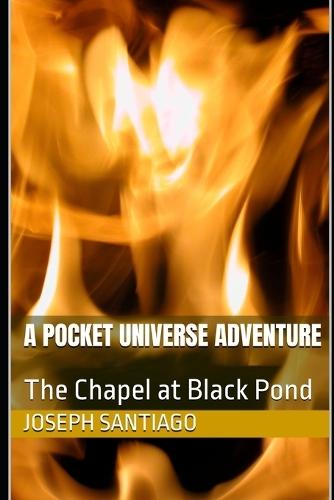 A Pocket Universe Adventure: The Chapel at Black Pond
