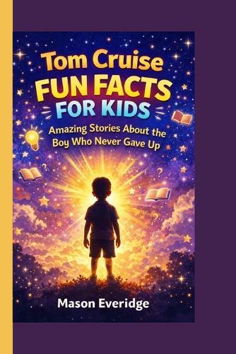 Tom Cruise Fun Facts for Kids: Amazing Stories About the Boy Who Never Gave Up