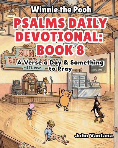 Psalms Daily Devotional: Book Eight: A Verse a Day & Something to Pray with Winnie-the-Pooh: A Verse A Day & Something To Pray: Days 258-293