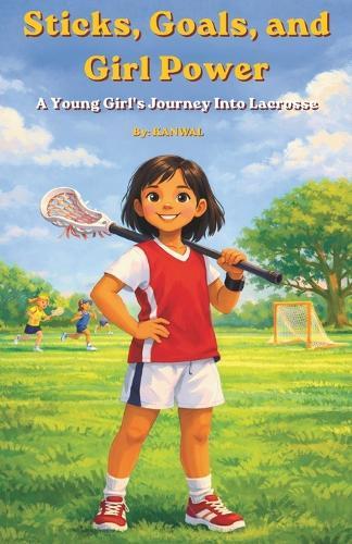 Sticks, Goals, and Girl Power: A Young Girl's Journey Into Lacrosse