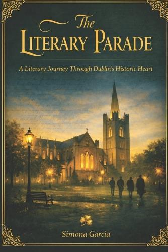 The Literary Parade: A Literary Journey Through Dublin's Historic Heart