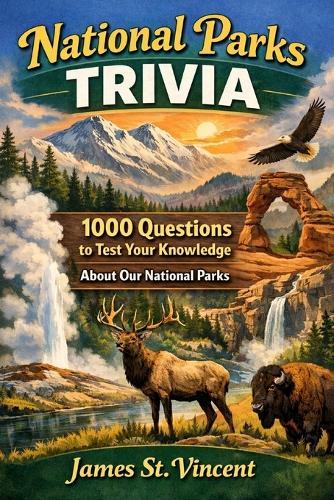 National Parks Trivia: 1000 + Questions to test your knowledge about our National Parks!