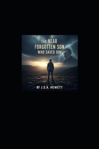The Near Forgotten Son Who Saved Him: insight to aftermath of a mans struggling impact of losing his family life style.